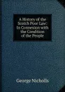 A History of the Scotch Poor Law: In Connexion with the Condition of the People - George Nicholls