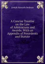 A Concise Treatise on the Law of Arbitrations and Awards: With an Appendix of Precedents and Statute - Joseph Haworth Redman