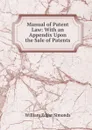 Manual of Patent Law: With an Appendix Upon the Sale of Patents - William Edgar Simonds