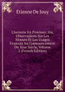 L.hermite En Province: Ou, Observations Sur Les Moeurs Et Les Usages Francais Au Commencement Du Xixe Siecle, Volume 2 (French Edition) - Etienne de Jouy