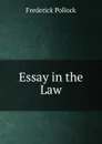 Essay in the Law - Frederick Pollock