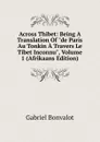 Across Thibet: Being A Translation Of 