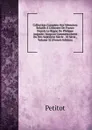 Collection Complete Des Memoires Relatifs A L.histoire De France Depuis Le Regne De Philippe Auguste: Jusqu.au Commencement Du Dix-Septierne Siecle . 1E Serie., Volume 32 (French Edition) - Petitot
