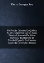 Un Proces Criminel A Quebec Au Dix-Septieme Siecle: Anne Edmond Accusee De S.etre Travestie En Homme Et D.avoir Repandu De Fausses Nouvelles (French Edition) - Pierre Georges Roy