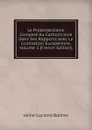 Le Protestantisme Compare Au Catholicisme Dans Ses Rapports Avec La Civilisation Europennne, Volume 3 (French Edition) - Jaime Luciano Balmes