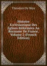 Histoire Ecclesiastique Des Eglises Reformees Au Royaume De France, Volume 2 (French Edition) - Théodore de Bèze