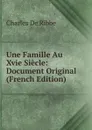 Une Famille Au Xvie Siecle: Document Original (French Edition) - Charles de Ribbe