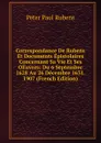Correspondance De Rubens Et Documents Epistolaires Concernant Sa Vie Et Ses OEuvres: Du 6 Septembre 1628 Au 26 Decembre 1631. 1907 (French Edition) - Peter Paul Rubens