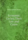 Economic Cycles, Their Law and Cause - Henry Ludwell Moore