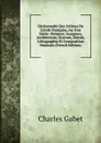 Dictionnaire Des Artistes De L.ecole Francaise, Au Xixe Siecle: Peinture, Sculpture, Architecture, Gravure, Dessin, Lithographie Et Composition Musicale (French Edition) - Charles Gabet