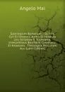 Spieilegium Romanum .: Ss. Mm. Cyri Et Iohannis Audes Et Miracula Lxx, Scriptore S. Sophronio, Interpretibus Bonifacio Consiliario Et Anastasio . Theologica Priscorum Auc (Latin Edition) - Angelo Mai