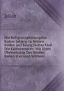 Die Religionsphilosophie Kaiser Julians in Seinen Reden Auf Konig Helios Und Die Gottermutter: Mit Einer Ubersetzung Der Beiden Reden (German Edition) - Julian