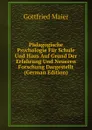 Padagogische Psychologie Fur Schule Und Haus Auf Grund Der Erfahrung Und Neueren Forschung Dargestellt (German Edition) - Gottfried Maier