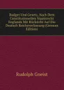 Budget Und Gesetz, Nach Dem Constitutionellen Staatsrecht Englands Mit Rucksicht Auf Die Deutsch Reichsverfassung (German Edition) - Rudolph Gneist
