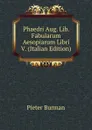 Phaedri Aug. Lib. Fabularum Aesopiarum Libri V. (Italian Edition) - Pieter Burman