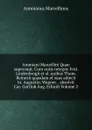 Ammiani Marcellini Quae supersunt. Cum notis integris Frid. Lindenbrogii et al. quibus Thom. Reinesii quasdam et suas adiecit Io. Augustin. Wagner. . absolvit Car. Gottlob Aug. Erfurdt Volume 2 - Ammianus Marcellinus