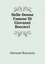 Delle Donne Famose Di Giovanni Boccacci - Boccaccio Giovanni