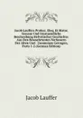 Jacob Lauffers Profess. Eloq. Et Histor. Genaue Und Umstaendliche Beschreibung Helvetischer Geschichte: Aus Den Bewaehrtesten Verfassern Der Alten Und . Zusammen Getragen, Parts 1-2 (German Edition) - Jacob Lauffer