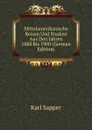 Mittelamerikanische Reisen Und Studien Aus Den Jahren 1888 Bis 1900 (German Edition) - Karl Sapper