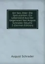 Am See, Oder: Die Speculanten: Ein Lebensbild Aus Der Gegenwart Von August Schrader, Volume 2 (German Edition) - August Schrader