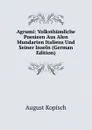 Agrumi: Volksthumliche Poesieen Aus Alen Mundarten Italiens Und Seiner Inseln (German Edition) - August Kopisch