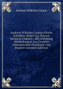 Andreas Wilhelm Cramers Kleine Schriften: Nebst G.g. Nitzsch Memoria Crameri : Mit Einleitung Mittheilungen Aus Cramers Litterarischem Nachlasse Und Register (German Edition) - Andreas Wilhelm Cramer