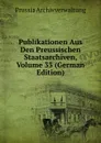 Publikationen Aus Den Preussischen Staatsarchiven, Volume 33 (German Edition) - Prussia Archivverwaltung