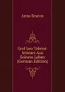 Graf Leo Tolstoi: Intimes Aus Seinem Leben (German Edition) - Anna Seuron