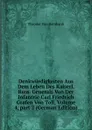 Denkwurdigkeiten Aus Dem Leben Des Kaiserl. Russ. Generals Von Der Infantrie Carl Friedrich Grafen Von Toll, Volume 4,.part 2 (German Edition) - Theodor von Bernhardi