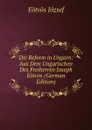 Die Reform in Ungarn: Aus Dem Ungarischen Des Freiherren Joseph Eotvos (German Edition) - Eötvös József