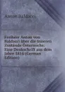 Freiherr Anton von Baldacci uber die inneren Zustande Osterreichs: Eine Denkschrift aus dem Jahre 1816 (German Edition) - Anton Baldacci