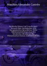 Nordische Reisen Und Forschungen: Versuch Einer Koibalischen Und Karagassischen Sprachlehre, Nebst Worterverzeichnissen Aus Den Tatarischen Mundarten Des Minussinschen Kreises (German Edition) - Matthias Alexander Castrén