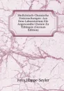 Medicinisch-Chemische Untersuchungen: Aus Dem Laboratorium Fur Angewandte Chemie Zu Tubingen (German Edition) - Felix Hoppe-Seyler