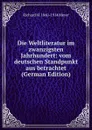 Die Weltliteratur im zwanzigsten Jahrhundert: vom deutschen Standpunkt aus betrachtet (German Edition) - Richard M. 1860-1914 Meyer