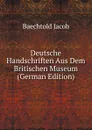 Deutsche Handschriften Aus Dem Britischen Museum (German Edition) - Baechtold Jacob