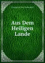 Aus Dem Heiligen Lande - Constantin von Tischendorf