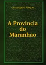 A Provincia do Maranhao - César Augusto Marques