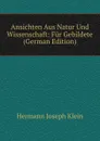 Ansichten Aus Natur Und Wissenschaft: Fur Gebildete (German Edition) - Hermann Joseph Klein