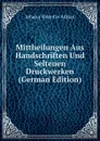 Mittheilungen Aus Handschriften Und Seltenen Druckwerken (German Edition) - Johann Valentin Adrian