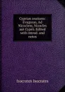 Cyprian orations: Evagoras, Ad Nicoclem, Nicocles aut Cyprii. Edited with introd. and notes - Isocrates Isocrates