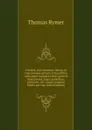 Foedera, conventiones, literae, et cujuscunque generis acta publica, inter reges Angliae et alios quosvis imperatores, reges, pontifices, principes, vel . usque tempore habita aut trac (Latin Edition) - Thomas Rymer