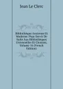 Bibliotheque Ancienne Et Moderne: Pour Servir De Suite Aux Bibliotheques Universelles Et Choisies, Volume 16 (French Edition) - Jean le Clerc