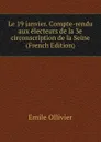 Le 19 janvier. Compte-rendu aux electeurs de la 3e circonscription de la Seine (French Edition) - Emile Ollivier