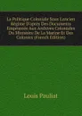 La Politique Coloniale Sous L.ancien Regime D.apres Des Documents Empruntes Aux Archives Coloniales Du Ministere De La Marine Et Des Colonies (French Edition) - Louis Pauliat