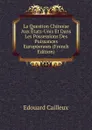 La Question Chinoise Aux Etats-Unis Et Dans Les Possessions Des Puissances Europeennes (French Edition) - Edouard Cailleux