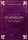 Anecdotes Secretes Du Dix-Huitieme Siecle: Redigees Avec Soin D.apres La Correspondance Secrete, Politique Et Litteraire. Pour Faire Suite Aux . Curieux Et Peu Connus, Un Ch (French Edition) - Pierre Jean Baptiste Nougaret
