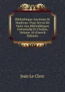 Bibliotheque Ancienne Et Moderne: Pour Servir De Suite Aux Bibliotheques Universelle Et Choisie, Volume 10 (French Edition) - Jean le Clerc