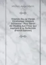 Virginie, Ou, La Vierge Chretienne: Histoire Sicilienne : Pour Servir De Modele Aux Filles Qui Aspirent A La Perfection (French Edition) - Michel-Ange Marin