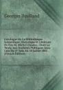 Catalogue De La Bibliotheque Scientifique, Historique Et Litteraire De Feu M. Michel Chasles.: Dont La Vente Aux Encheres Publiques Aura Lieu Du 27 Juin Au 18 Juillet 1881 . (French Edition) - Georges Boulland