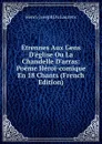 Etrennes Aux Gens D.eglise Ou La Chandelle D.arras: Poeme Heroi-comique En 18 Chants (French Edition) - Henri-Joseph Du Laurens